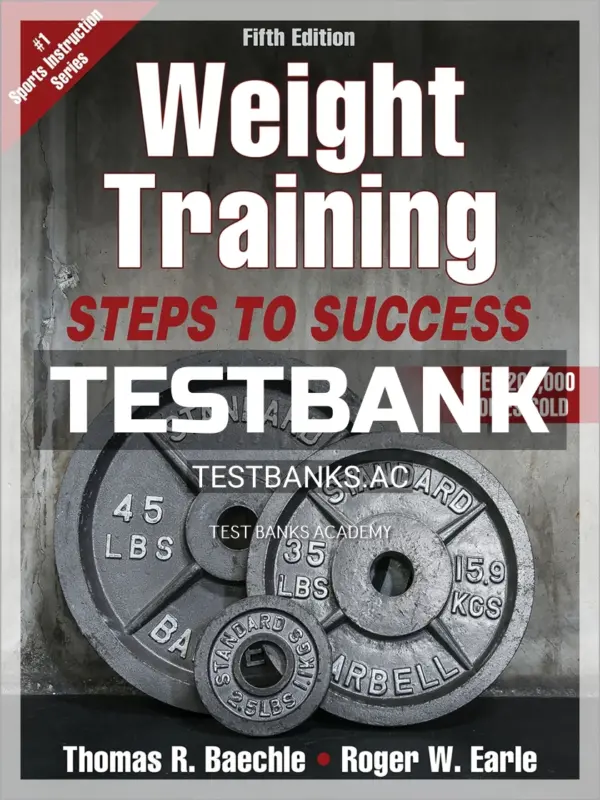 Test Bank for Weight Training 5th Edition by Baechle