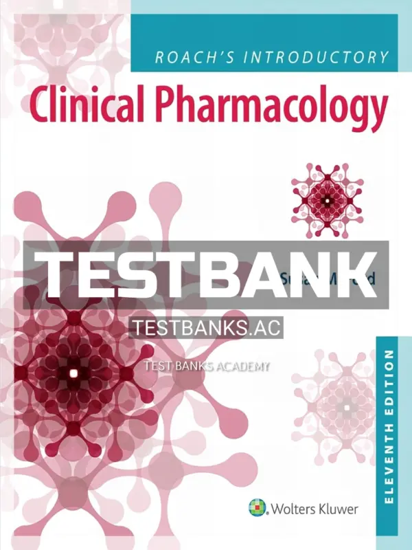 Test Bank for Roach’s Introductory Clinical Pharmacology 11th Edition by Ford