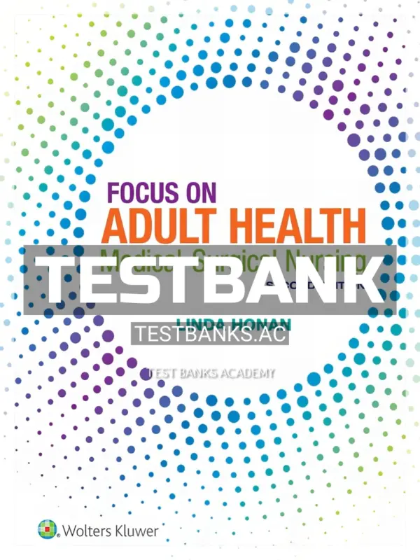 Test Bank for Focus on Adult Health Medical-Surgical Nursing 2nd Edition by Honan