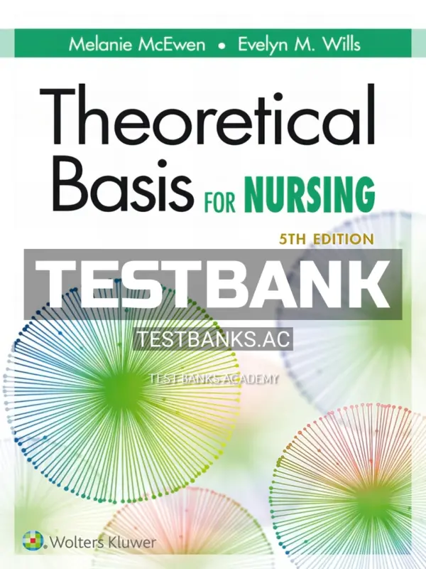 Test Bank for Theoretical Basis for Nursing 5th Edition by McEwen