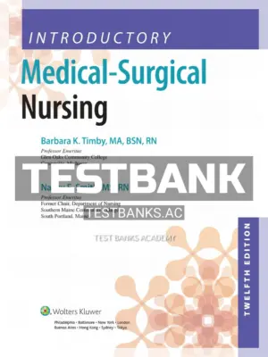 Test Bank for Introductory Medical-Surgical Nursing 12th Edition by Timby