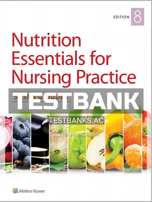 Test Bank for Nutrition Essentials for Nursing Practice 8th Edition by Dudek