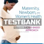 Test Bank for Maternity Newborn and Women's Health Nursing A Case-Based Approach 1st Edition by OMeara