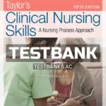 Test Bank for Taylor's Clinical Nursing Skills A Nursing Process Approach 5th Edition by Lynn
