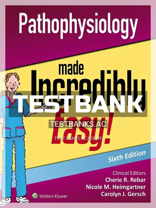 Test Bank for Pathophysiology Made Incredibly Easy 6th Edition by Lippincott Williams & Wilkins