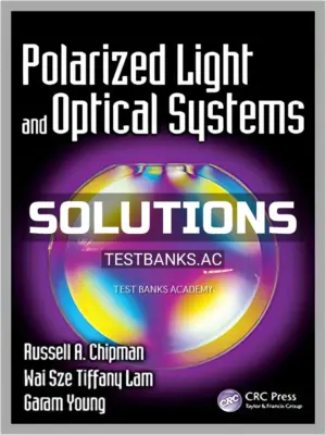 Solutions Manual for Polarized Light and Optical Systems 1st Edition by Chipman