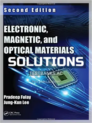 Solutions Manual for Electronic Magnetic and Optical Materials 2nd Edition by Fulay