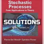 Solutions Manual for Stochastic Processes From Applications to Theory 1st Edition by Moral