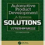 Solutions Manual for Automotive Product Development A Systems Engineering Implementation 1st Edition by Bhise