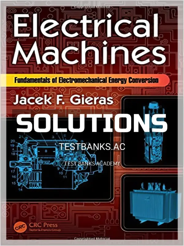 Solutions Manual for Electrical Machines Fundamentals of Electromechanical Energy Conversion 1st Edition by Gieras