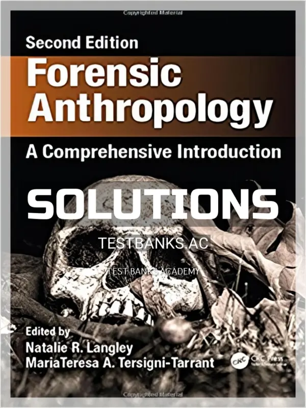 Solutions Manual for Forensic Anthropology A Comprehensive Introduction 2nd Edition by Langley