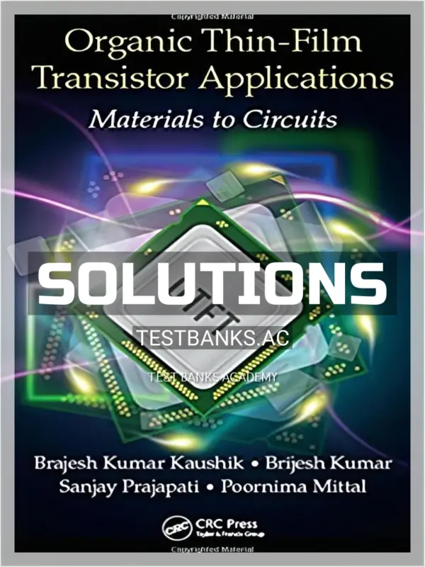 Solutions Manual for Organic Thin Film Transistor Applications Materials to Circuits 1st Edition by Kaushik
