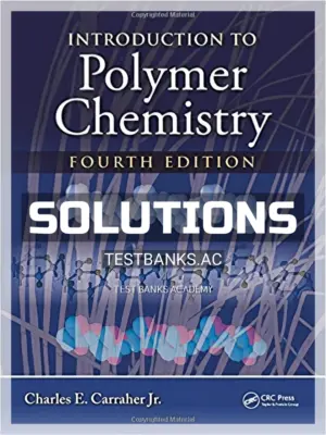 Solutions Manual for Introduction to Polymer Chemistry 4th Edition by Carraher Jr