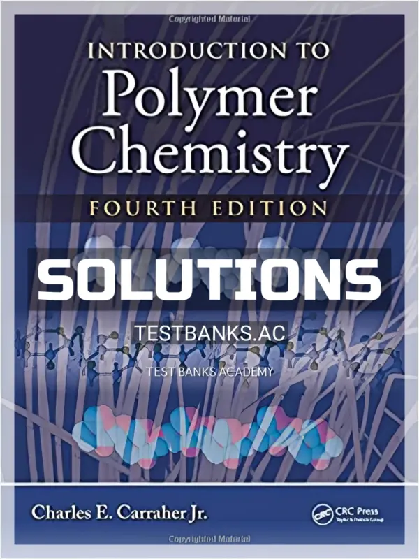 Solutions Manual for Introduction to Polymer Chemistry 4th Edition by Carraher Jr