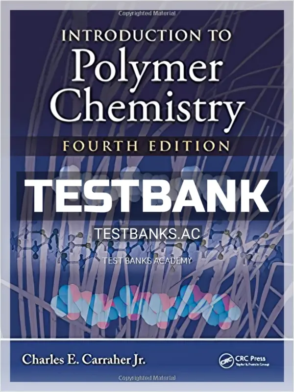 Test Bank for Introduction to Polymer Chemistry 4th Edition by Carraher Jr
