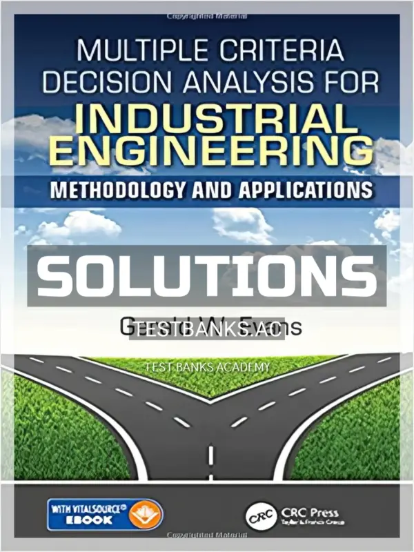 Solutions Manual for Multiple Criteria Decision Analysis for Industrial Engineering Methodology and Applications 1st Edition by Evans