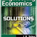 Solutions Manual for Engineering Economics 1st Edition by Yates