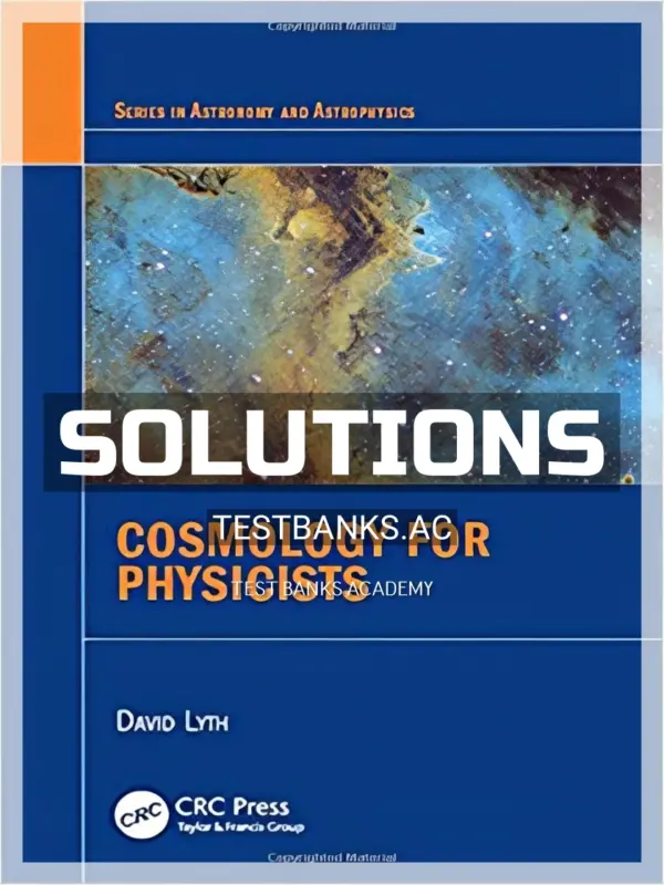 Solutions Manual for Cosmology for Physicists 1st Edition by Lyth