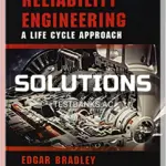 Solutions Manual for Reliability Engineering A Life Cycle Approach 1st Edition by Bradley