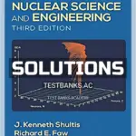 Solutions Manual for Fundamentals of Nuclear Science and Engineering 3rd Edition by Shultis