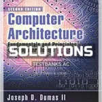 Solutions Manual for Computer Architecture Fundamentals and Principles of Computer Design 2nd Edition by Dumas II