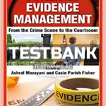 Test Bank for Forensic Evidence Management From the Crime Scene to the Courtroom 1st Edition by Mozayani