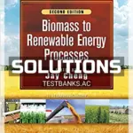 Solutions Manual for Biomass to Renewable Energy Processes 2nd Edition by Cheng