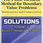Solutions Manual for Finite Element Method for Boundary Value Problems Mathematics and Computations 1st Edition by Surana