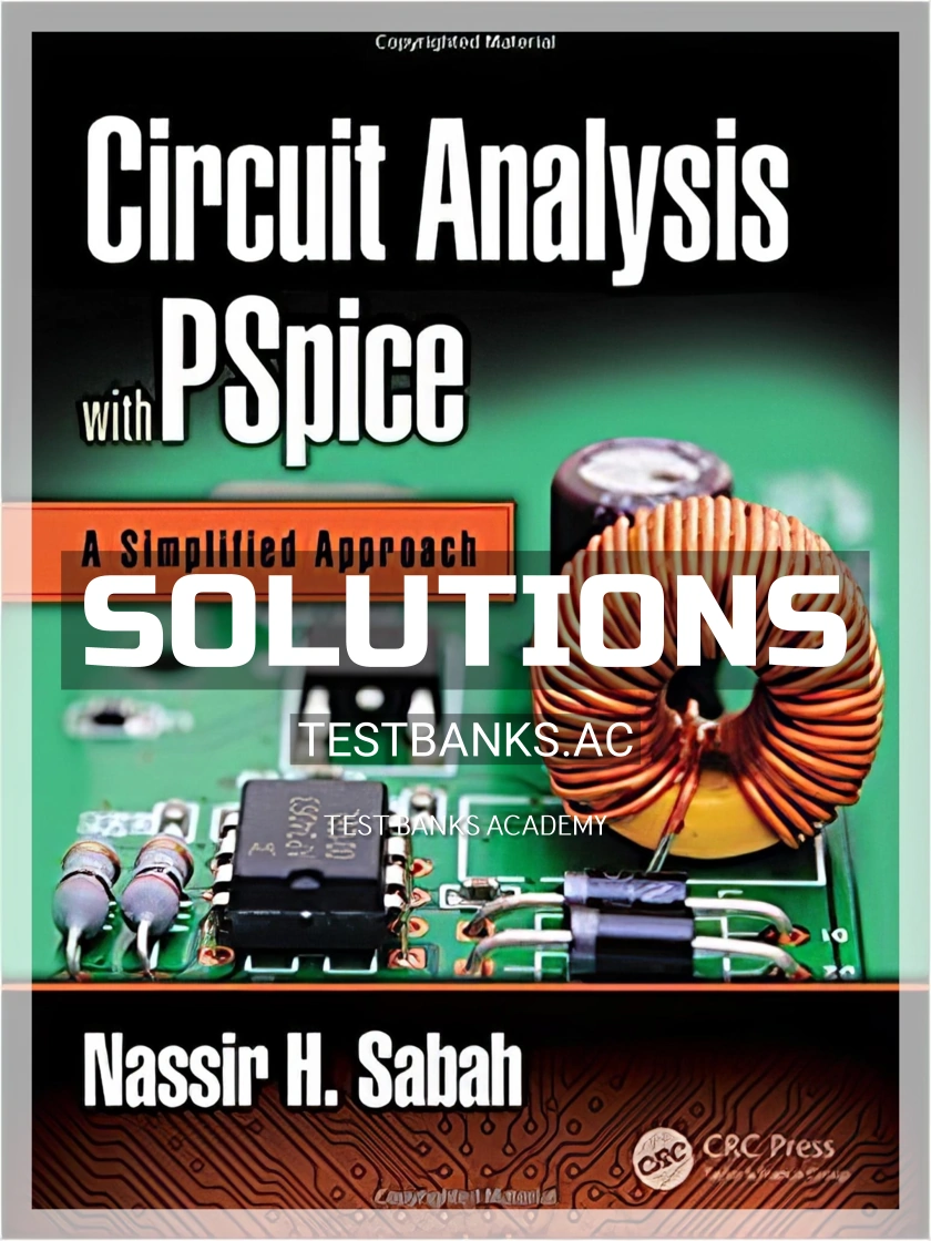 9781498796040-SOLUTIONS Solutions Manual for Circuit Analysis with PSpice A Simplified Approach 1st Edition by Sabah