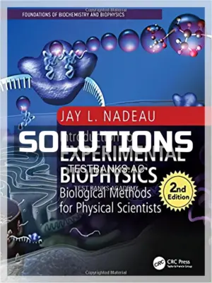 Solutions Manual for Introduction to Experimental Biophysics Biological Methods for Physical Scientists 2nd Edition by Nadeau