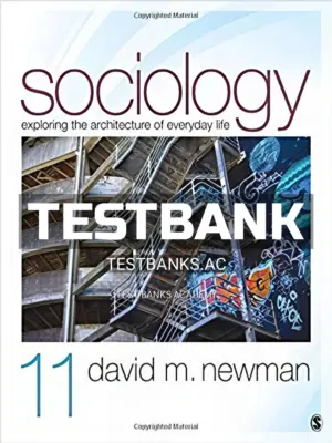 Test Bank for Sociology Exploring the Architecture of Everyday Life 11th Edition by Newman