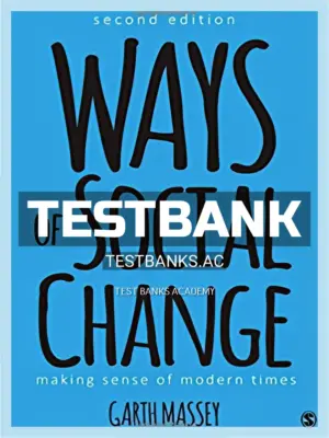 Test Bank for Ways of Social Change Making Sense of Modern Times 2nd Edition by Massey