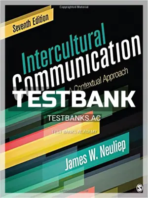 Test Bank for Intercultural Communication A Contextual Approach 7th Edition by Neuliep