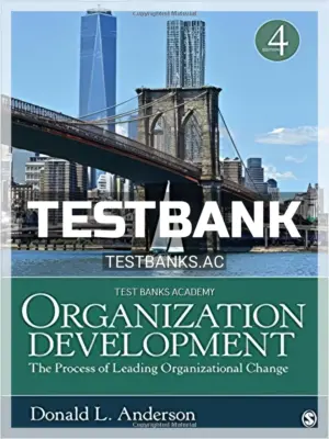 Test Bank for Organization Development The Process of Leading Organizational Change 4th Edition by Anderson