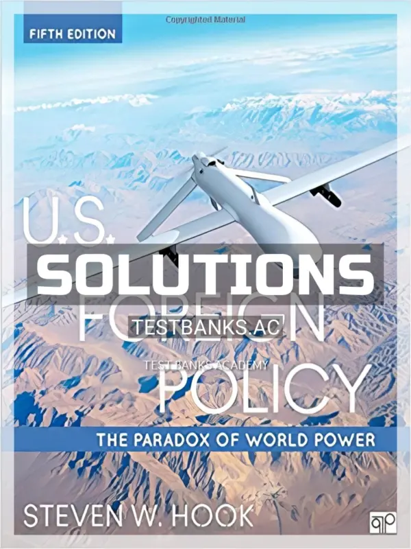 Solutions Manual for U S Foreign Policy The Paradox of World Power 5th Edition by Hook