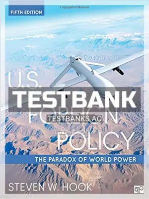 Test Bank for U S Foreign Policy The Paradox of World Power 5th Edition by Hook
