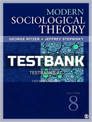 Test Bank for Modern Sociological Theory 8th Edition by Ritzer