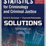 Solutions Manual for Statistics for Criminology and Criminal Justice 4th Edition by Bachman