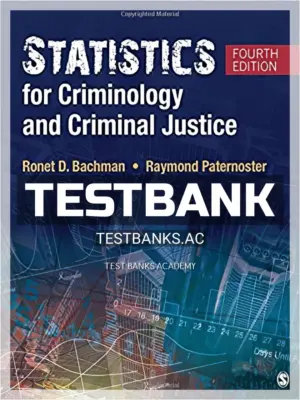 Test Bank for Statistics for Criminology and Criminal Justice 4th Edition by Bachman