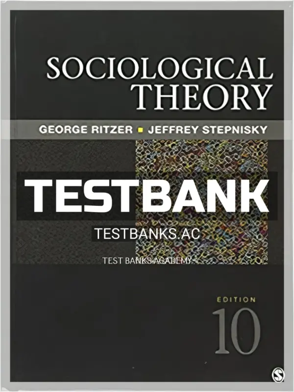 Test Bank for Sociological Theory 10th Edition by Ritzer