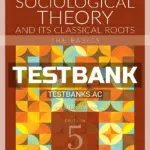 Test Bank for Contemporary Sociological Theory and Its Classical Roots The Basics 5th Edition by Ritzer