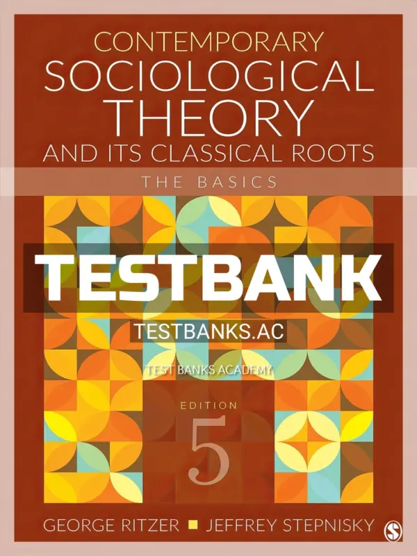 Test Bank for Contemporary Sociological Theory and Its Classical Roots The Basics 5th Edition by Ritzer