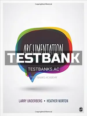 Test Bank for Argumentation The Art of Civil Advocacy 1st Edition by Underberg
