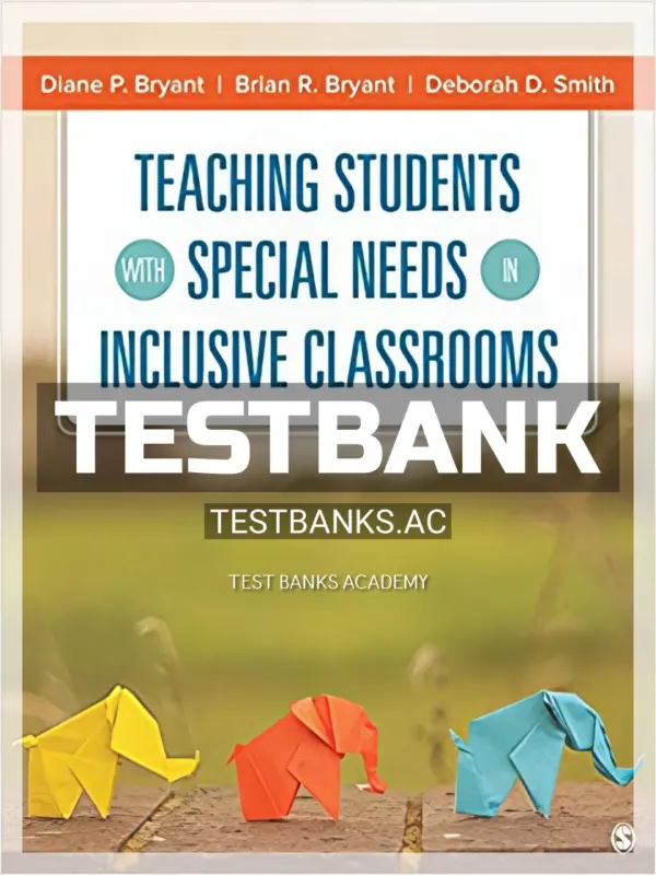 Test Bank for Teaching Students With Special Needs in Inclusive Classrooms 1st Edition by Bryant