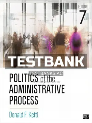 Test Bank for Politics of the Administrative Process 7th Edition by Kettl