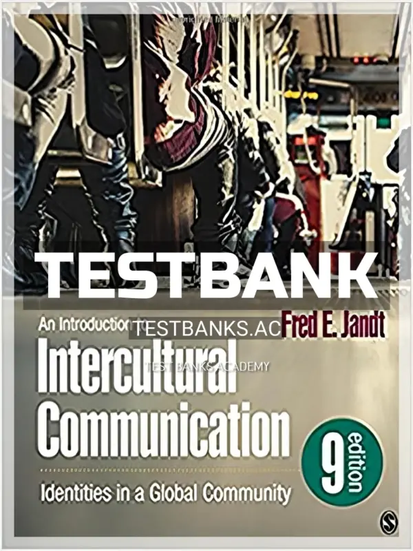 Test Bank for Introduction to Intercultural Communication Identities in a Global Community 9th Edition by Jandt