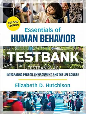 Test Bank for Essentials of Human Behavior Integrating Person Environment and the Life Course 2nd Edition by Hutchison