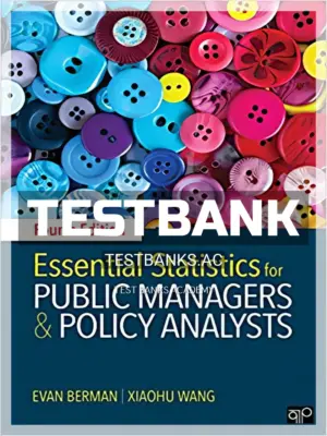Test Bank for Essential Statistics for Public Managers and Policy Analysts 4th Edition by Berman