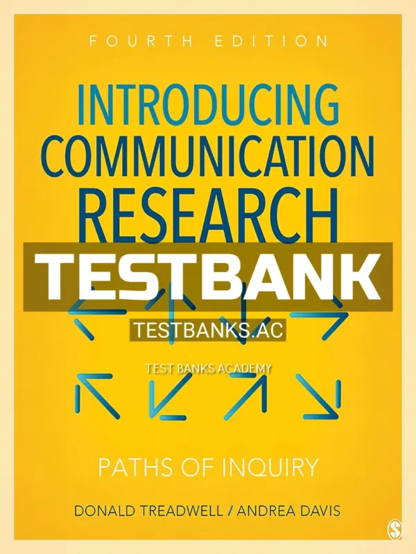 Test Bank for Introducing Communication Research Paths of Inquiry 4th Edition by Treadwell