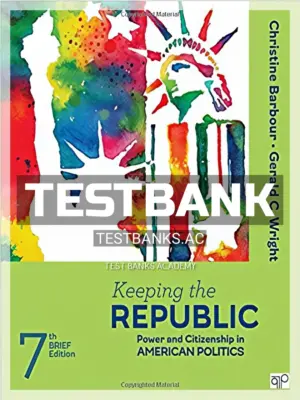 Test Bank for Keeping the Republic Power and Citizenship in American Politics Brief Edition 7th Edition by Barbour